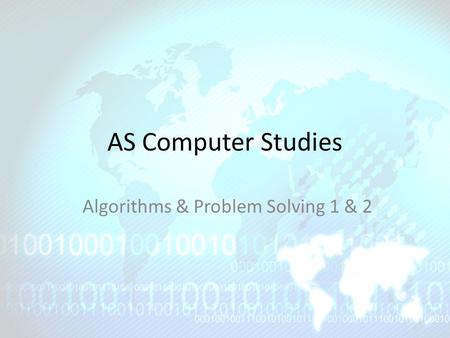 AS Computer Studies Algorithms & Problem Solving 1 & 2.