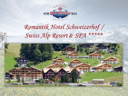 Romantik Hotel Schweizerhof / Swiss Alp Resort & SPA *****