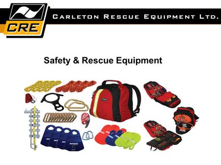 Safety & Rescue Equipment. About CRE CRE Carleton Rescue Equipment Ltd. delivers safety and rescue equipment to trained rescue professionals and workers.