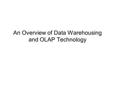 An Overview of Data Warehousing and OLAP Technology