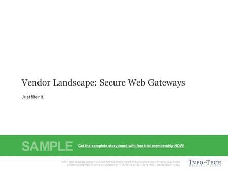 1Info-Tech Research Group Vendor Landscape: Secure Web Gateway Info-Tech Research Group, Inc. Is a global leader in providing IT research and advice. Info-Tech’s.