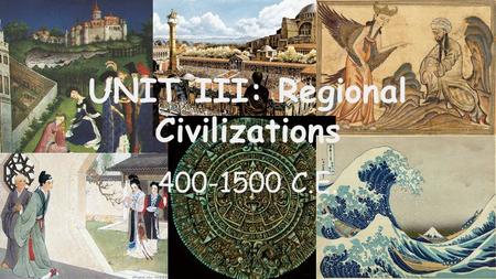 UNIT III: Regional Civilizations 400-1500 C.E.. The Crusades.