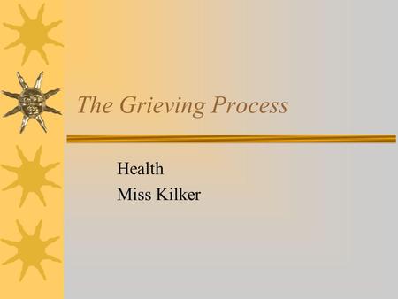 The Grieving Process Health Miss Kilker.