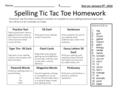 Spelling Tic Tac Toe Homework Practice Test Take a practice test. Have an adult call out your words to you. Check your practice test and correct any missed.