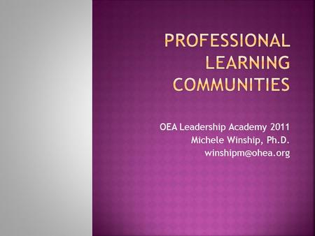 OEA Leadership Academy 2011 Michele Winship, Ph.D.