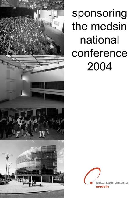 Sponsoring the medsin national conference 2004. The medsin national conference 2004 in Glasgow The annual medsin national conference is the largest gathering.