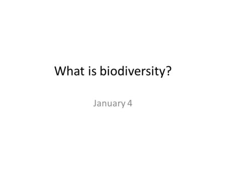 What is biodiversity? January 4. Announcements Consider retaking the biome quiz – I encourage you to review the textbook pages (142-163) first Midterm.