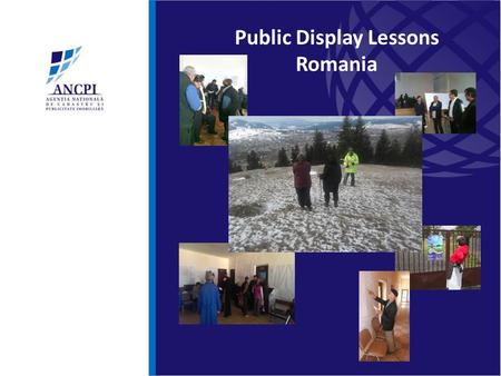 Public Display Lessons Romania. ANCPI is the National Agency for Cadaster and Land Registration public institution which currently operates as an entity.