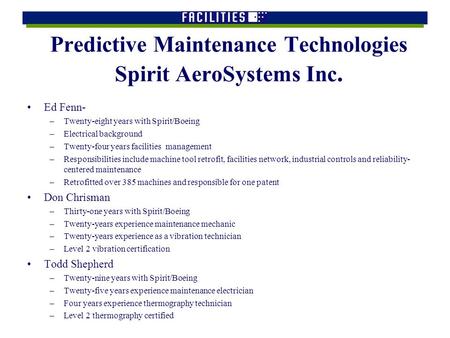 Predictive Maintenance Technologies Spirit AeroSystems Inc. Ed Fenn- –Twenty-eight years with Spirit/Boeing –Electrical background –Twenty-four years facilities.