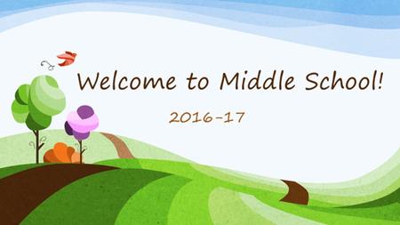 Welcome to Middle School! 2016-17. As you begin the 6 th grade, many new and exciting opportunities will come your way! You’ll find many people to help.