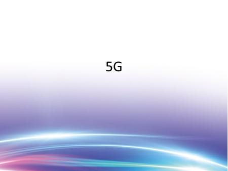 5G. Overall Vision for 5G 5G will provide users with fiber-like access data rate and zero latency user experience be capable of connecting 100 billion.