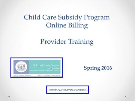 Child Care Subsidy Program Online Billing Provider Training Spring 2016.
