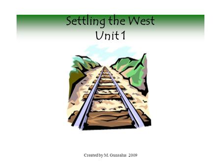 Settling the West Unit 1 Created by M. Gunsalus 2009.