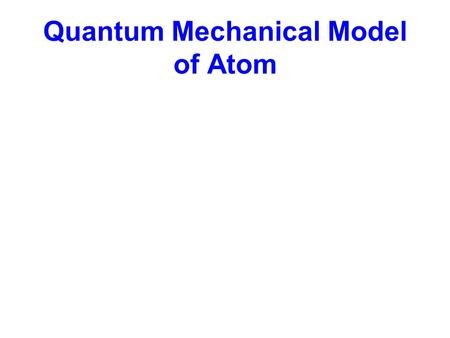 Quantum Mechanical Model of Atom. Name This Element.