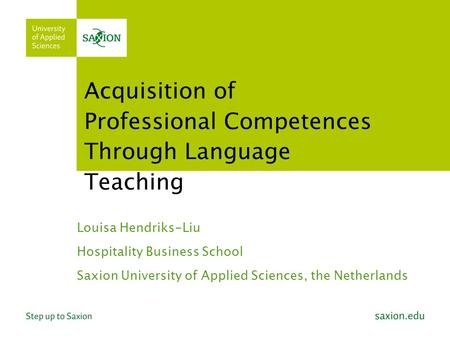Acquisition of Professional Competences Through Language Teaching Louisa Hendriks-Liu Hospitality Business School Saxion University of Applied Sciences,