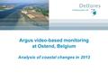 Argus video-based monitoring at Ostend, Belgium Analysis of coastal changes in 2013.