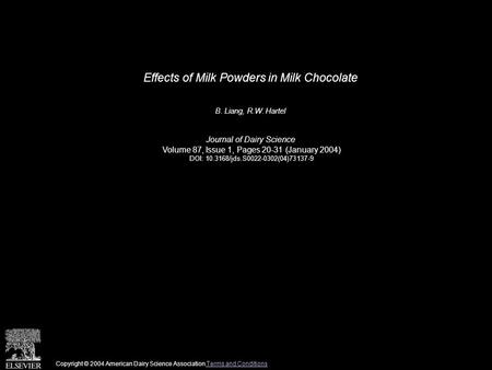 Effects of Milk Powders in Milk Chocolate B. Liang, R.W. Hartel Journal of Dairy Science Volume 87, Issue 1, Pages 20-31 (January 2004) DOI: 10.3168/jds.S0022-0302(04)73137-9.