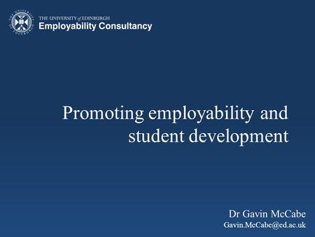 Promoting employability and student development Dr Gavin McCabe