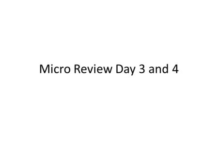 Micro Review Day 3 and 4. Perfect Competition 14 A Perfectly Competitive Market For a market to be perfectly competitive, six conditions must be met: