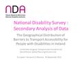 National Disability Survey : Secondary Analysis of Data The Geographical Distribution of Barriers to Transport Accessibility for People with Disabilities.