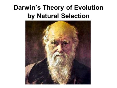 Darwin’s Theory of Evolution by Natural Selection.
