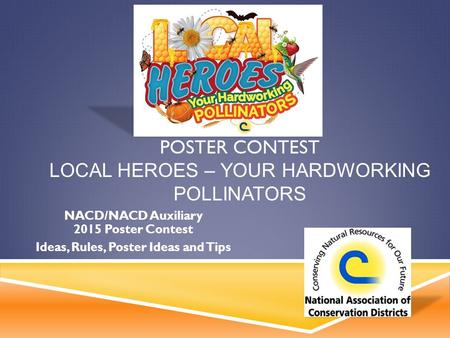 POSTER CONTEST LOCAL HEROES – YOUR HARDWORKING POLLINATORS NACD/NACD Auxiliary 2015 Poster Contest Ideas, Rules, Poster Ideas and Tips.