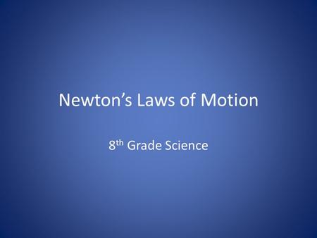 Newton’s Laws of Motion 8 th Grade Science. I Can Statements I CAN.. Define Newton’s First Law of Motion and provide real world examples. Explain how.