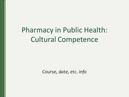 Pharmacy in Public Health: Cultural Competence Course, date, etc. info.
