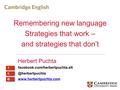 Remembering new language Strategies that work – and strategies that don’t Herbert Puchta