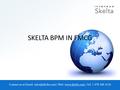 Contact us at   | Web :www.skelta.com | Tel: 1 678 306 4110 SKELTA BPM IN FMCG.