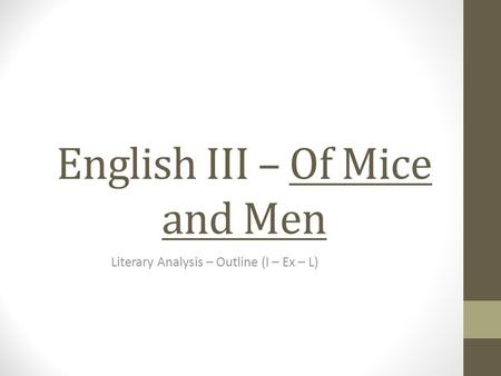 English III – Of Mice and Men Literary Analysis – Outline (I – Ex – L)
