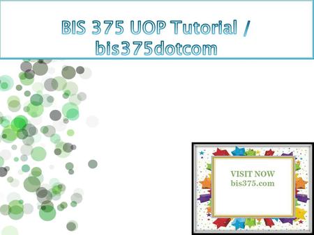 BIS 375 Entire Course BIS 375 Entire Course And Final Guide  BIS 375 Week 1 Discussion Question 1  BIS 375 Week 1 Discussion Question 2  BIS 375 Week.