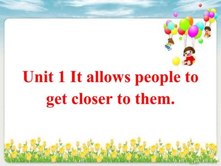 Unit 1 It allows people to get closer to them.. I am tall and I have a long neck. _________ giraffe.