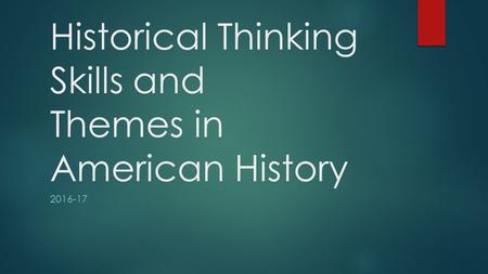 Historical Thinking Skills and Themes in American History 2016-17.