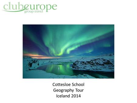 Cottesloe School Geography Tour Iceland 2014. Well established, well respected company, operating for 34 years within the schools travel Club Europe is.