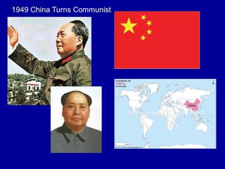 1949 China Turns Communist. 1962 Cuba Turns Communist.