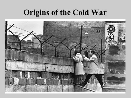 Origins of the Cold War. Long Term Causes Relations with the West (USA, GB, France) had been strained since the 1917 Bolshevik Revolution: –Bolsheviks.