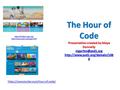 The Hour of Code Presentation created by Maya Donnelly  8
