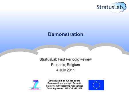 StratusLab is co-funded by the European Community’s Seventh Framework Programme (Capacities) Grant Agreement INFSO-RI-261552 Demonstration StratusLab First.