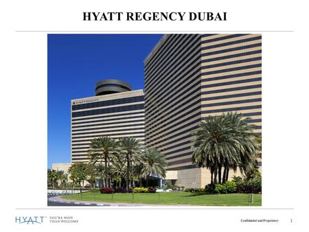 Confidential and Proprietary 1 HYATT REGENCY DUBAI.