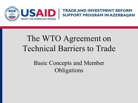 1 The WTO Agreement on Technical Barriers to Trade Basic Concepts and Member Obligations.