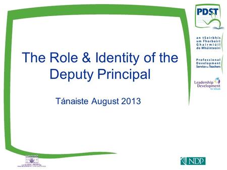 The Role & Identity of the Deputy Principal Tánaiste August 2013.