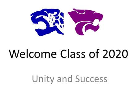 Welcome Class of 2020 Unity and Success. Congratulations Parents and Students! Blue Springs School District 100% on our Annual Performance Report.