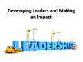 Developing Leaders and Making an Impact. Embracing the future.