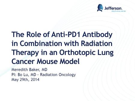 Meredith Baker, MD PI: Bo Lu, MD – Radiation Oncology May 29th, 2014