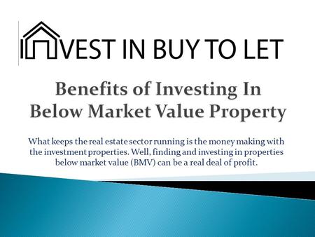 What keeps the real estate sector running is the money making with the investment properties. Well, finding and investing in properties below market value.