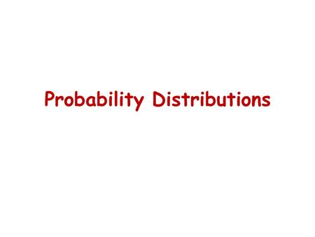 Probability Distributions. Constructing a Probability Distribution Definition: Consists of the values a random variable can assume and the corresponding.