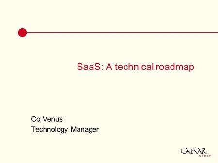 SaaS: A technical roadmap Co Venus Technology Manager.