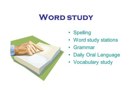 Word study Spelling Word study stations Grammar Daily Oral Language Vocabulary study.