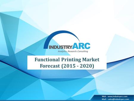 Web -  Mail – Functional Printing Market Forecast (2015 - 2020)